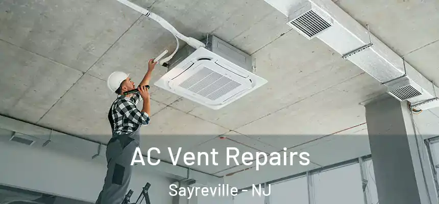  AC Vent Repairs Sayreville - NJ