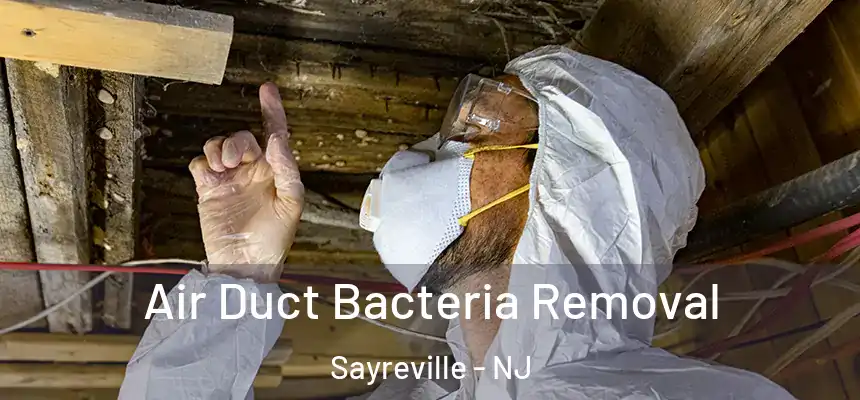 Air Duct Bacteria Removal Sayreville - NJ