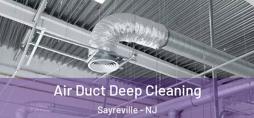 Air Duct Deep Cleaning Sayreville - NJ