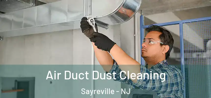  Air Duct Dust Cleaning Sayreville - NJ