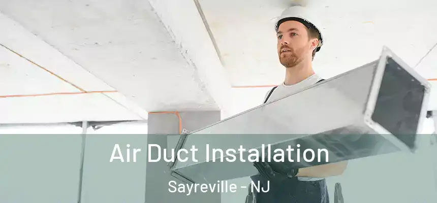 Air Duct Installation Sayreville - NJ