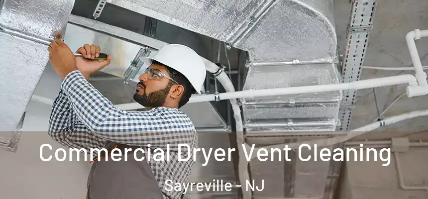Commercial Dryer Vent Cleaning Sayreville - NJ