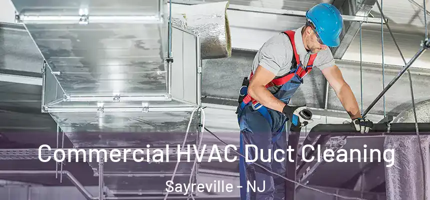 Commercial HVAC Duct Cleaning Sayreville - NJ