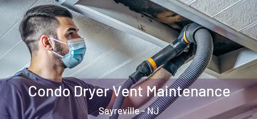  Condo Dryer Vent Maintenance Sayreville - NJ