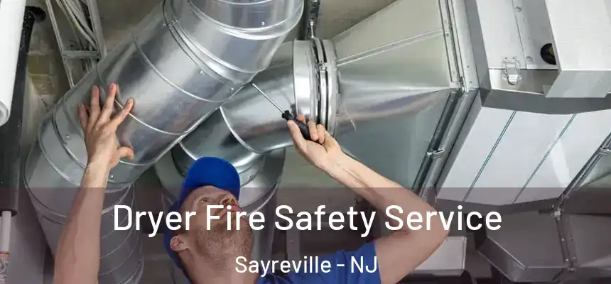 Dryer Fire Safety Service Sayreville - NJ