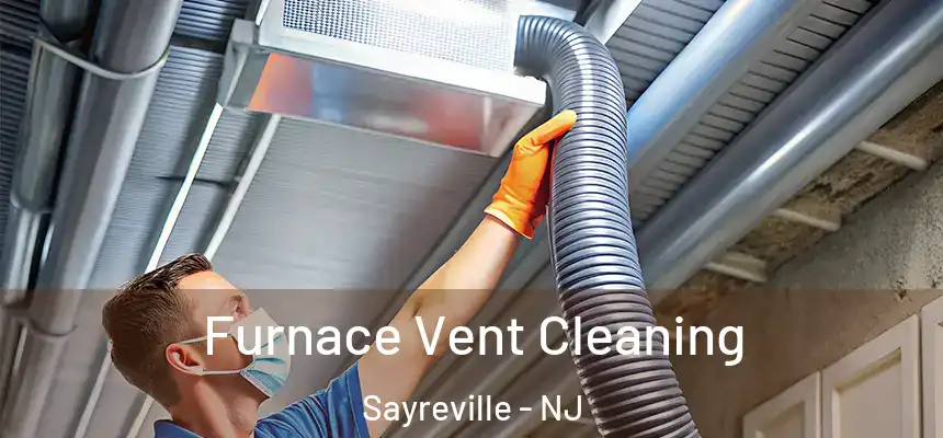 Furnace Vent Cleaning Sayreville - NJ