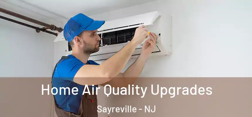 Home Air Quality Upgrades Sayreville - NJ