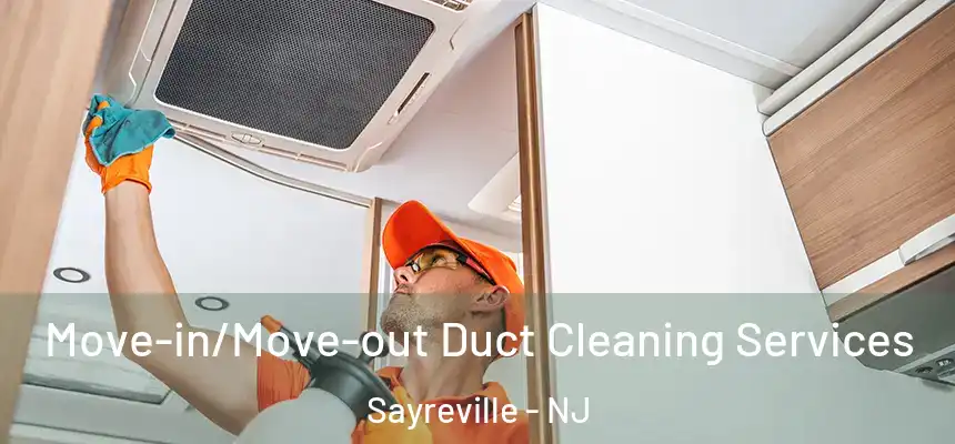 Move-in/Move-out Duct Cleaning Services Sayreville - NJ