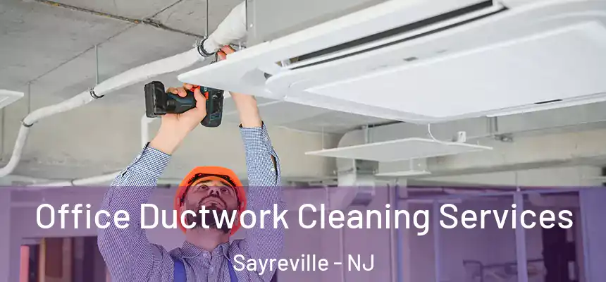  Office Ductwork Cleaning Services Sayreville - NJ