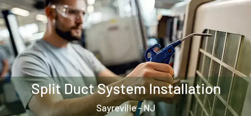  Split Duct System Installation Sayreville - NJ