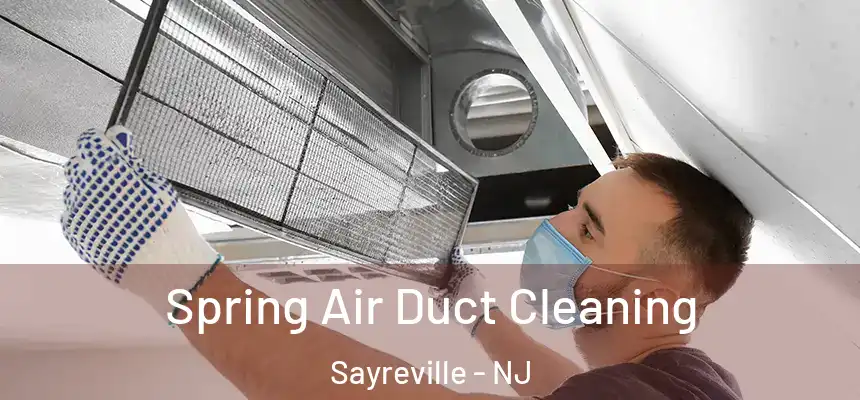 Spring Air Duct Cleaning Sayreville - NJ